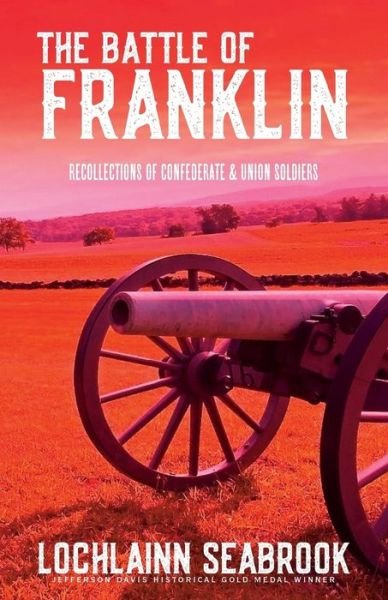 Cover for Lochlainn Seabrook · The Battle of Franklin Recollections of Confederate and Union Soldiers (Paperback Book) (2018)