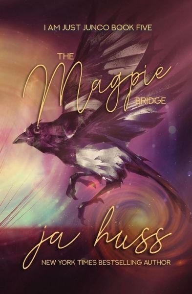 Magpie Bridge - I Am Just Junco - Ja Huss - Books - Author Ja Huss - 9781944475758 - February 16, 2019