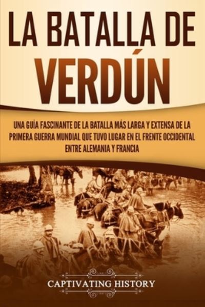 La Batalla de Verdun - Captivating History - Books - Captivating History - 9781950922758 - August 26, 2019