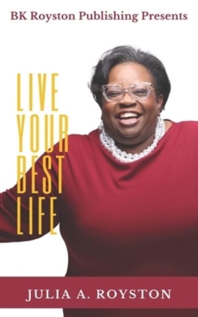 Cover for Julia A Royston · Live Your Best Life (Paperback Book) (2020)