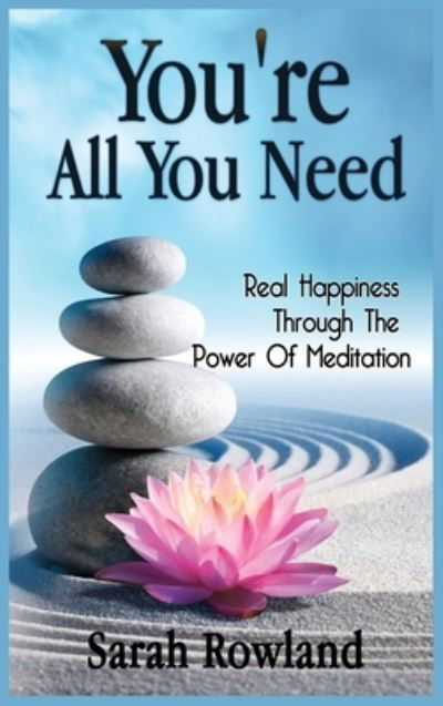 You're All You Need - Sarah Rowland - Books - Kyle Andrew Robertson - 9781954797758 - April 18, 2021