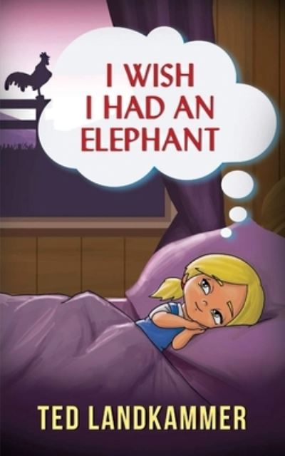 Cover for Ted Landkammer · I Wish I Had an Elephant (Book) (2023)