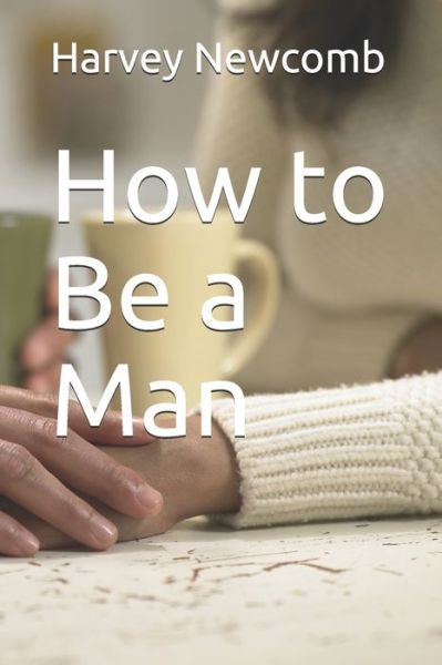 Cover for Harvey Newcomb · How to Be a Man (Paperback Book) (2017)