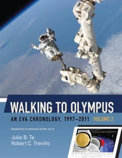 Cover for National Aeronauti Space Administration · Walking to Olympus - An Eva Chronology, 1997-2011 - Volume 2 (NASA Sp-2016-4550) (Paperback Book) (2017)