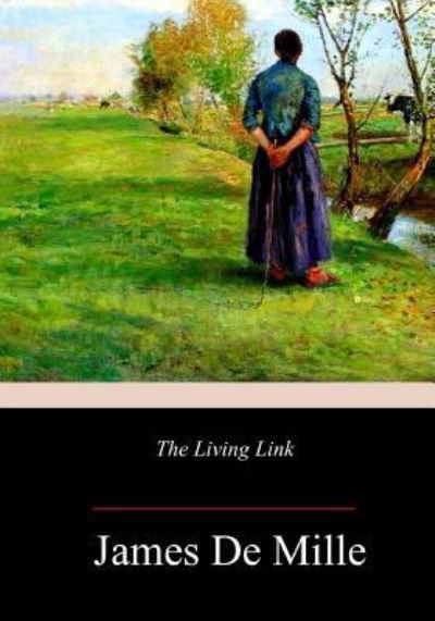 Cover for James De Mille · The Living Link (Pocketbok) (2018)