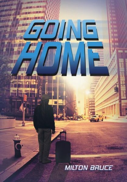 Cover for Milton Bruce · Going Home (Hardcover Book) (2018)