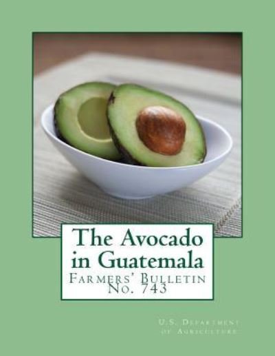 Cover for U.S. Department of Agriculture · The Avocado in Guatemala (Taschenbuch) (2018)