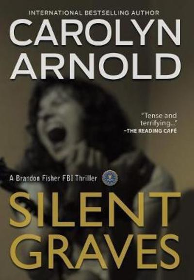 Cover for Carolyn Arnold · Silent Graves: A totally chilling crime thriller packed with suspense - Brandon Fisher FBI (Gebundenes Buch) (2016)