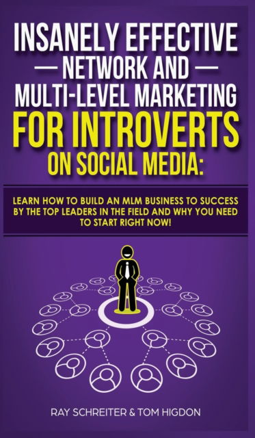 Cover for Ray Schreiter · Insanely Effective Network And Multi-Level Marketing For Introverts On Social Media (Hardcover Book) (2019)