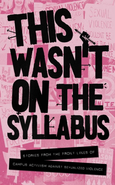 Addy Strickland · This Wasn't on the Syllabus: Stories from the Frontlines of Campus Activism Against Sexualized Violence (Paperback Book) (2024)