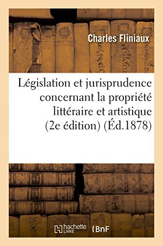 Cover for Fliniaux-c · Législation et Jurisprudence Concernant La Propriété Littéraire et Artistique (2e Édition) (French Edition) (Pocketbok) [French edition] (2014)