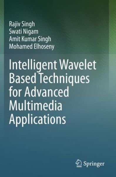 Intelligent Wavelet Based Techniques for Advanced Multimedia Applications - Rajiv Singh - Livros - Springer Nature Switzerland AG - 9783030318758 - 26 de agosto de 2021
