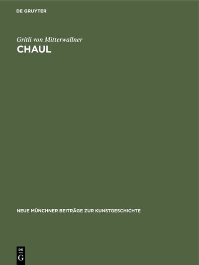 Cover for Gritli von Mitterwallner · Chaul: Eine unerforschte Stadt an der Westkuste Indiens (Wehr-, Sakral- und Profanarchitektur) - Neue Munchner Beitrage zur Kunstgeschichte (Hardcover Book) [Reprint 2019 edition] (1964)