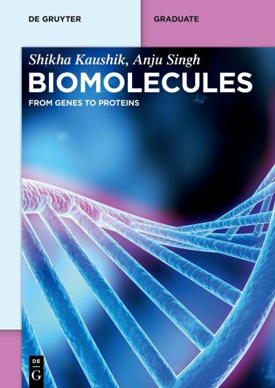Biomolecules: From Genes to Proteins - De Gruyter Textbook - Shikha Kaushik - Books - De Gruyter - 9783110793758 - March 20, 2023