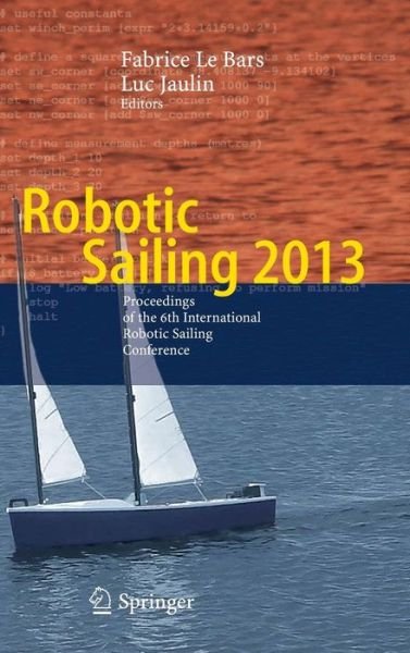 Fabrice Le Bars · Robotic Sailing 2013: Proceedings of the 6th International Robotic Sailing Conference (Hardcover Book) [2014 edition] (2013)