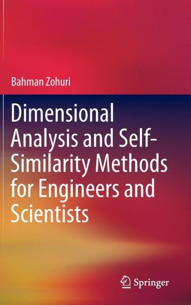 Cover for Bahman Zohuri · Dimensional Analysis and Self-Similarity Methods for Engineers and Scientists (Gebundenes Buch) [2015 edition] (2015)