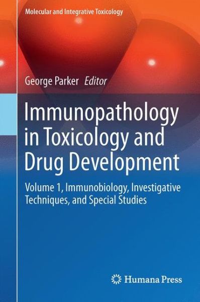 Cover for Immunopathology in Toxicology and Drug Development: Volume 1, Immunobiology, Investigative Techniques, and Special Studies - Molecular and Integrative Toxicology (Hardcover Book) [1st ed. 2017 edition] (2017)