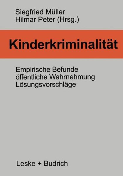 Cover for Siegfried Muller · Kinderkriminalitat: Empirische Befunde, oeffentliche Wahrnehmung, Loesungsvorschlage (Taschenbuch) [Softcover reprint of the original 1st ed. 1998 edition] (2012)