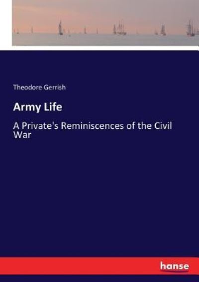 Cover for Theodore Gerrish · Army Life: A Private's Reminiscences of the Civil War (Paperback Book) (2017)