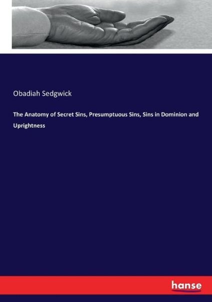 The Anatomy of Secret Sins, Pr - Sedgwick - Bøger -  - 9783337350758 - October 20, 2017