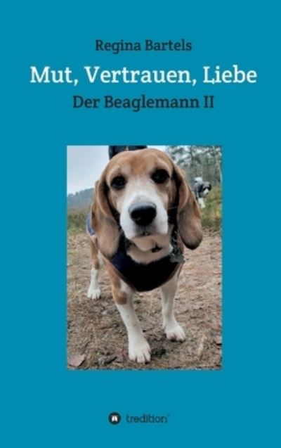 Cover for Regina Bartels · Mut, Vertrauen, Liebe (Hardcover Book) (2021)