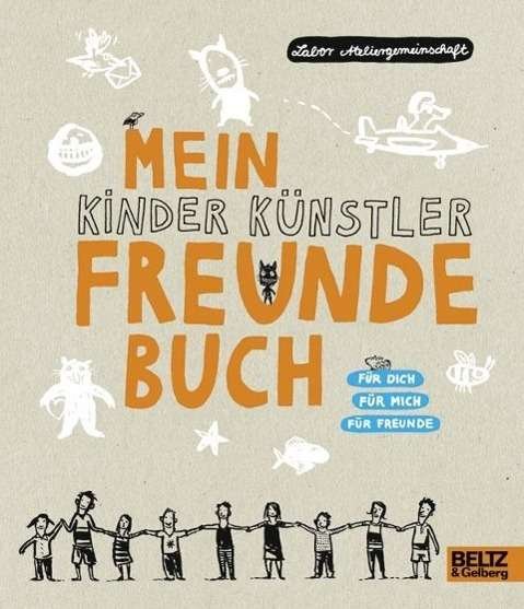 Mein Kinder Künstler Freundebuch - Labor Ateliergemeinschaft - Livros - Julius Beltz Gmbh & Co. Kg - 9783407794758 - 27 de junho de 2012