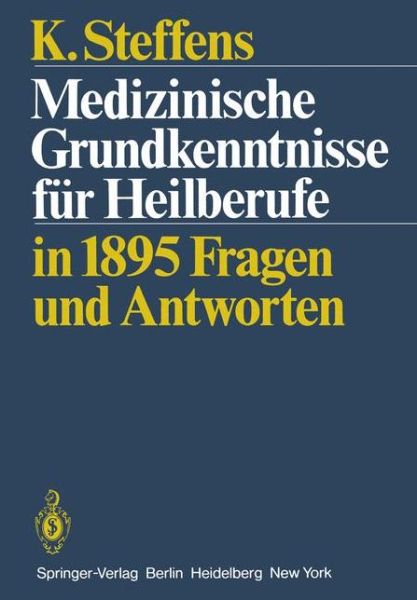 Cover for K Steffens · Medizinische Grundkenntnisse Fur Heilberufe: In1895 Fragen Antworten (Paperback Book) [German edition] (1982)