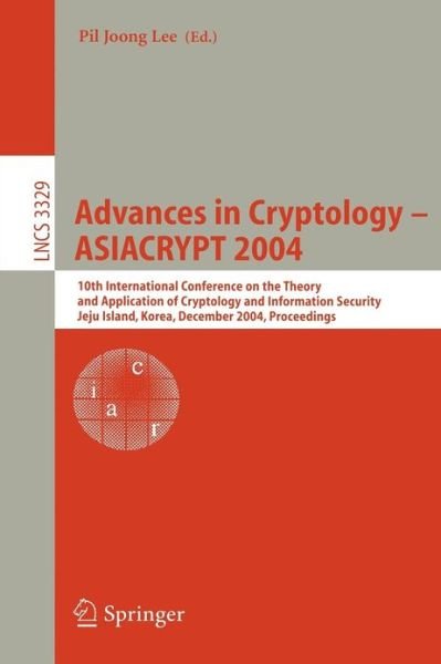 Cover for Pil Joong Lee · Advances in Cryptology - Asiacrypt 2004: 10th International Conference on the Theory and Application of Cryptology and Information Security, Jeju Island, Korea, December 5-9, 2004, Proceedings - Lecture Notes in Computer Science (Paperback Book) (2004)