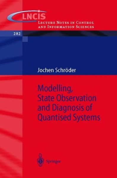 Jochen Schroeder · Modelling, State Observation and Diagnosis of Quantised Systems - Lecture Notes in Control and Information Sciences (Taschenbuch) [2003 edition] (2002)