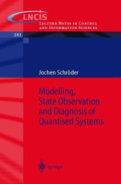 Cover for Jochen Schroeder · Modelling, State Observation and Diagnosis of Quantised Systems - Lecture Notes in Control and Information Sciences (Paperback Book) [2003 edition] (2002)