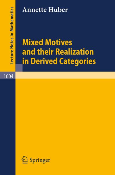 Cover for Huber, A. (University of Munster, Munster, Germany) · Mixed Motives and Their Realization in Derived Categories - Lecture Notes in Mathematics (Paperback Book) (1995)