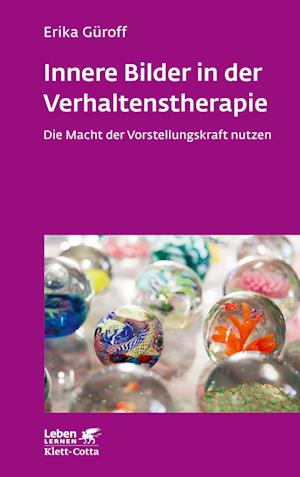 Cover for Erika Güroff · Innere Bilder in der Verhaltenstherapie (Leben Lernen): Die Macht der Vorstellungskraft nutzen (Book) (2022)