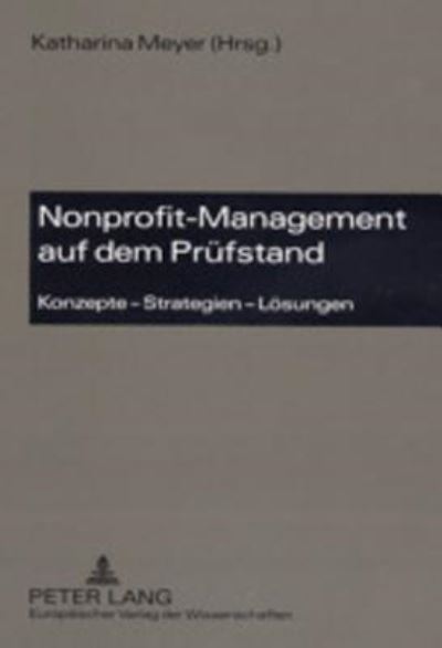 Cover for Nonprofit-Management Auf Dem Pruefstand: Konzepte - Strategien - Loesungen (Paperback Book) (2002)