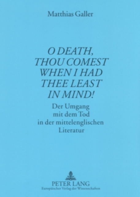 Cover for Galler Matthias Galler · «O Death, thou comest when I had thee least in mind!»: Der Umgang mit dem Tod in der mittelenglischen Literatur (Paperback Book) (2006)