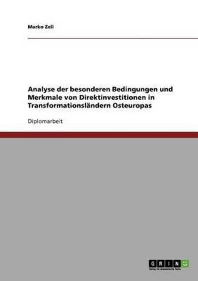 Cover for Marko Zell · Analyse Der Besonderen Bedingungen Und Merkmale Von Direktinvestitionen in Transformationsländern Osteuropas (Pocketbok) [German edition] (2007)