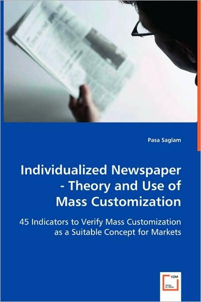 Cover for Pasa Saglam · Individualized Newspaper - Theory and Use of Mass Customization: 45 Indicators to Verify Mass Customization As a Suitable Concept for Markets (Taschenbuch) (2008)