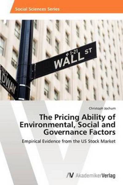 Cover for Christoph Jochum · The Pricing Ability of Environmental, Social and Governance Factors: Empirical Evidence from the Us Stock Market (Paperback Book) (2012)