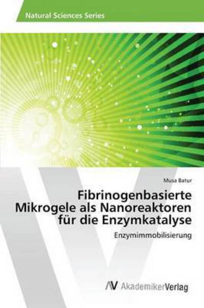 Cover for Batur · Fibrinogenbasierte Mikrogele als (Book) (2015)