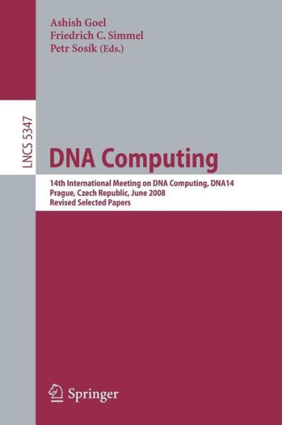 Dna Computing: 14th International Meeting on Dna Computing, Dna 14, Prague, Czech Republic, June 2-9, 2008. Revised Selected Papers - Lecture Notes in Computer Science / Theoretical Computer Science and General Issues - Ashish Goel - Livros - Springer-Verlag Berlin and Heidelberg Gm - 9783642030758 - 15 de outubro de 2009