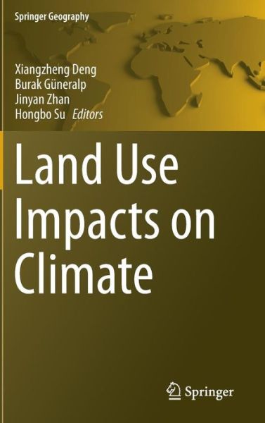 Cover for Xiangzheng Deng · Land Use Impacts on Climate - Springer Geography (Hardcover Book) [2014 edition] (2014)