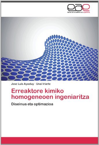 Cover for Unai Iriarte · Erreaktore Kimiko Homogeneoen Ingeniaritza: Diseinua Eta Optimazioa (Paperback Book) [Spanish edition] (2012)