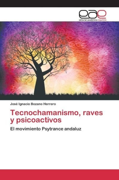 Cover for Bozano Herrero Jose Ignacio · Tecnochamanismo, Raves Y Psicoactivos (Paperback Book) (2015)