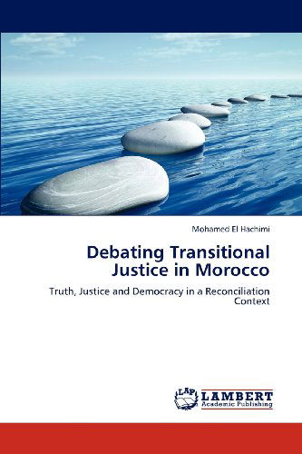 Cover for Mohamed El Hachimi · Debating Transitional Justice in Morocco: Truth, Justice and Democracy in a Reconciliation Context (Paperback Book) (2012)