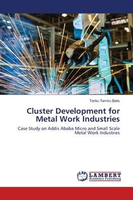 Cover for Tariku Tamiru Belis · Cluster Development for Metal Work Industries (Paperback Book) (2018)