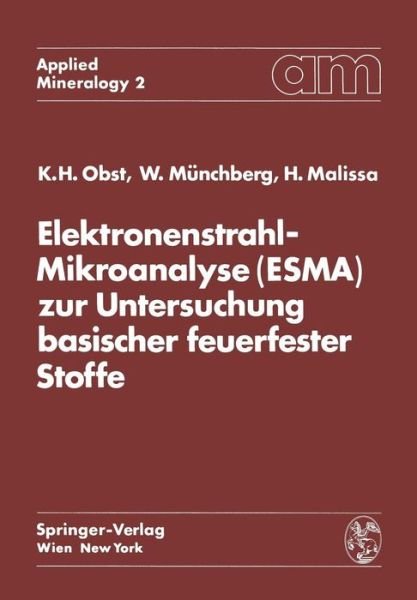Karl Heinz Obst · Elektronenstrahl-Mikroanalyse (Esma) Zur Untersuchung Basischer Feuerfester Stoffe - Applied Mineralogy Technische Mineralogie (Pocketbok) [Softcover Reprint of the Original 1st 1972 edition] (2012)
