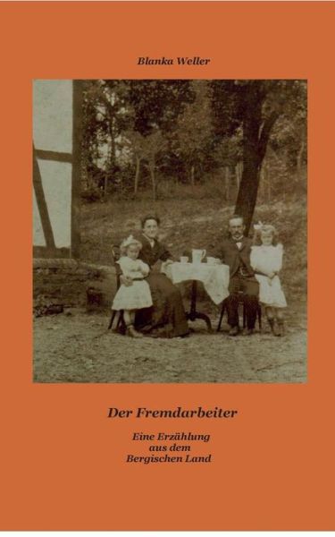 Cover for Blanka Weller · Der Fremdarbeiter: Eine Erzahlung aus dem Bergischen Land (Paperback Book) [German edition] (2013)