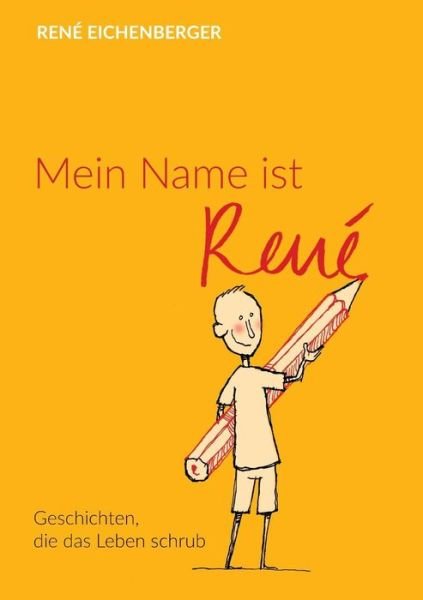 Cover for Eichenberger · Mein Name ist René (Bok) (2016)