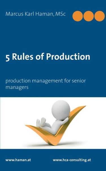 Cover for Marcus Karl Haman · 5 Rules of Production: Production Management for Senior Managers (Paperback Book) (2014)
