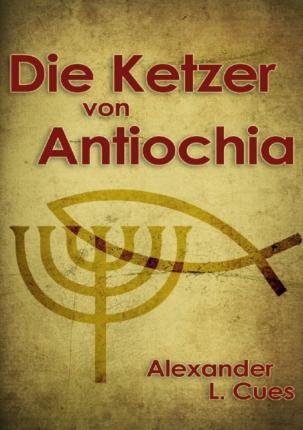 Cover for Cues · Die Ketzer von Antiochia (Book)