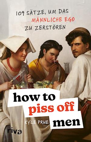 Cover for Kyle Prue · How To Piss Off Men (Book) (2024)